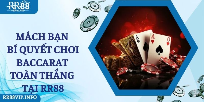 Mách bạn bí quyết chơi baccarat toàn thắng tại RR88