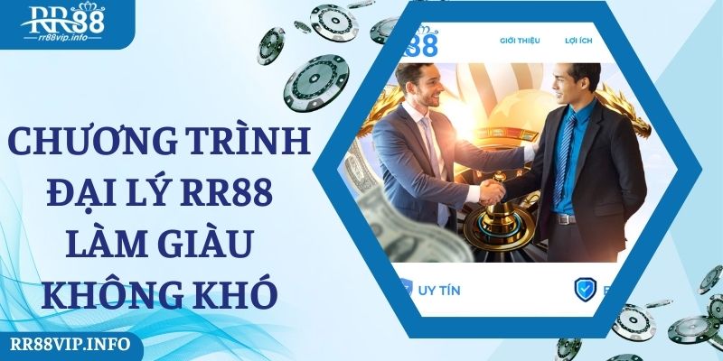 Chương trình đại lý RR88 làm giàu không khó 