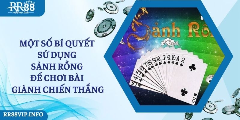 Một số bí quyết sử dụng sảnh rồng để chơi bài giành chiến thắng